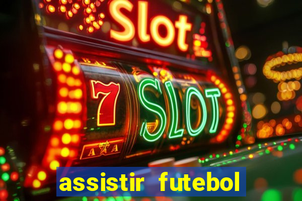 assistir futebol online play hd